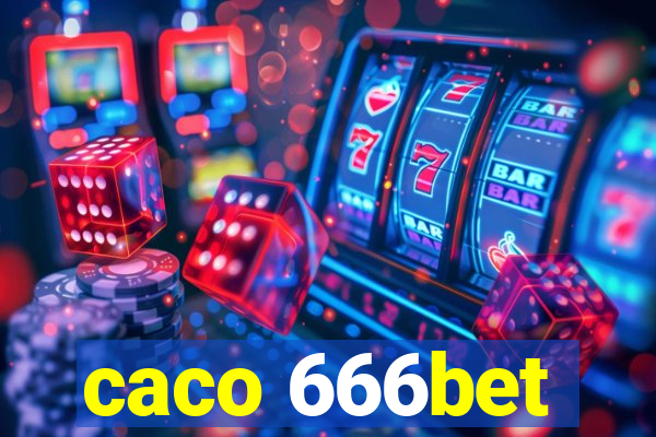 caco 666bet